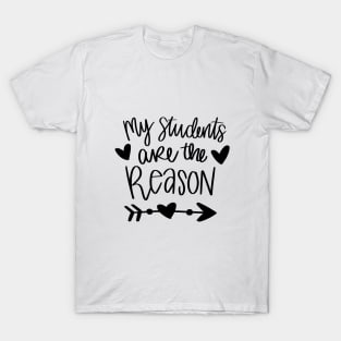 My student are the reason teacher t-shirt T-Shirt